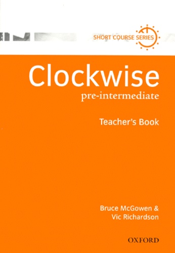 Bruce Mcgowen et Vic Richardson - Clockwise pre-intermediate - Teacher's book.