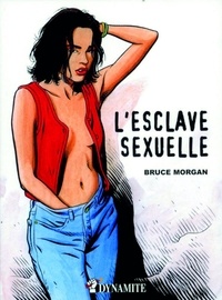 Bruce Morgan - Les instincts pervers Tome 2 : L'esclave sexuelle.