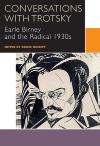 Bruce Nesbitt - Conversations with Trotsky - Earle Birney and the Radical 1930s.