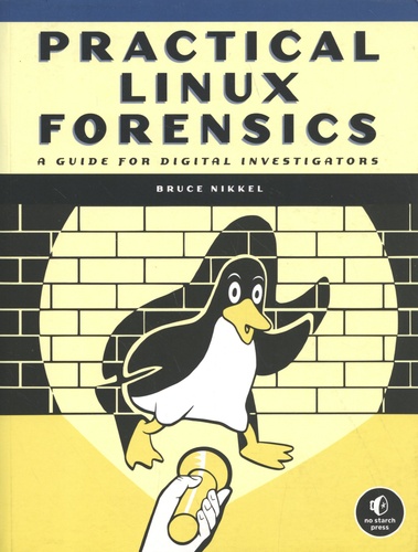 Practical Linux Forensics. A Guide for Digital Investigators