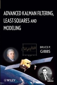 Bruce P. Gibbs - Advanced Kalman Filtering, Least-Squares and Modeling: A Practical Handbook.