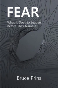FEAR: What It Does to Leaders Before They Name It