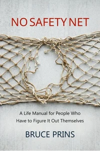 No Safety Net: A Life Manual for People Who Have to Figure It Out Themselves