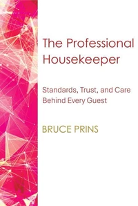 The Professional Housekeeper: Standards, Trust, and Care Behind Every Guest Experience