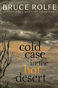  Bruce Rolfe - Cold Case in the Hot Desert - Chip Hale Mysteries, #1.
