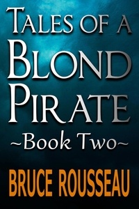  Bruce Rousseau - Tales of a Blond Pirate Book Two - Blond Pirate, #2.
