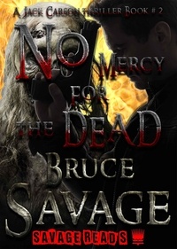 Bruce Savage - No Mercy for the Dead! - Jack Carson thriller series., #2.
