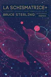 Bruce Sterling - La Schismatrice + - Edition intégrale.