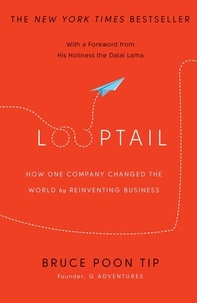 Bruce Tip - Looptail - How One Company Changed the World by Reinventing Business.