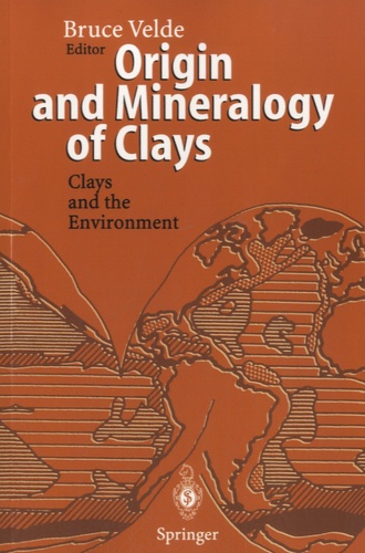 Bruce Velde - Origin and Mineralogy of Clays.