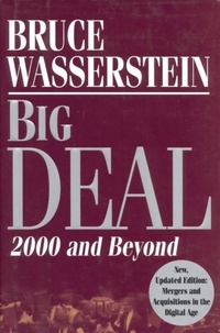 Bruce Wasserstein - Big Deal - Mergers and Acquisitions in the Digital Age.