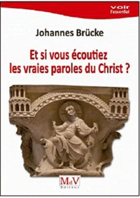 Et si vous écoutiez les vraies paroles du Christ ?