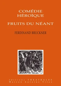 Comédie héroïque ; Fruits du néant