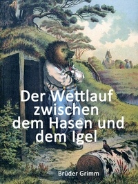 Brüder Grimm - Der Wettlauf zwischen dem Hasen und dem Igel.