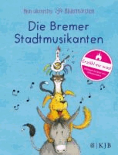 Brüder Grimm - Mein allererstes Bildermärchen. Die Bremer Stadtmusikanten.