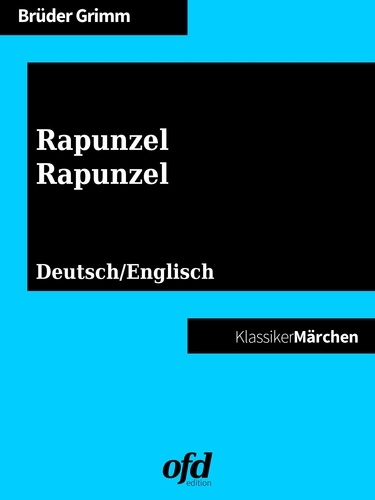 Rapunzel - Rapunzel. Märchen zum Lesen und Vorlesen - zweisprachig: deutsch/englisch - bilingual: German/English