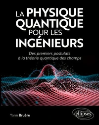 La physique quantique pour les ingénieurs