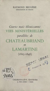 Courtes mais éblouissantes vies ministérielles parallèles de Chateaubriand et Lamartine