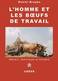 Les boeufs de travail dans le Massif central - métiers, techniques et artisans