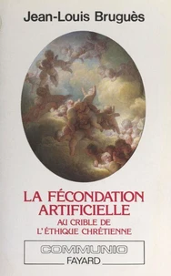 La fécondation artificielle au crible de l'éthique chrétienne