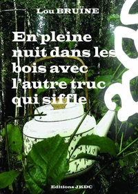 En pleine nuit dans les bois avec l'autre truc qui siffle