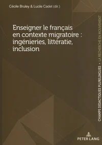 Enseigner le français en contexte migratoire : ingénieries, littératie, inclusion