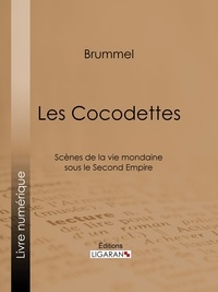  Brummel et  Ligaran - Les Cocodettes - Scènes de la vie mondaine sous le Second Empire.