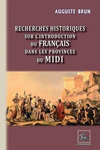 Recherches historiques sur l'introduction du français dans les provinces du Midi