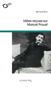 Idées reçues sur Marcel Proust
