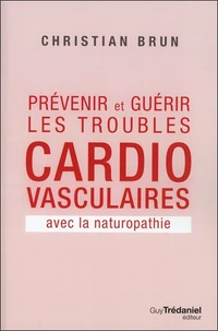 Prévenir et guérir les troubles cardiovasculaire avec la naturopathie