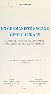 Un germaniste engagé, Georg Lukacs : La part de la sociologie de la littérature dans la rénovation de l'exégèse allemande.