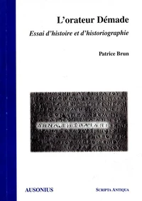 L'Orateur Demade : Essai D'Histoire Et D'Historiograpphie