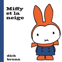 Bruna Dick - Miffy  : Miffy et la neige.