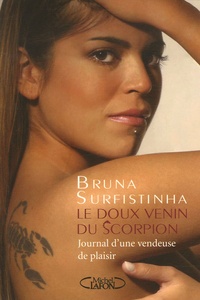 Bruna Surfistinha - Le doux venin du scorpion - Journal d'une vendeuse de plaisir.