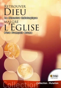 Retrouver Dieu malgré l'Eglise