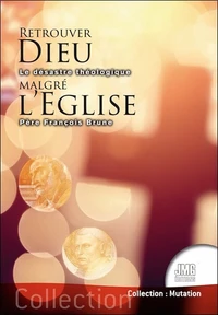 Retrouver Dieu malgré l'Eglise