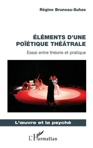 Eléments d'une poïétique théâtrale