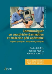 Communiquer en anesthésie-réanimation et médecine péri-opératoire