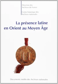 La présence latine en Orient au Moyen âge