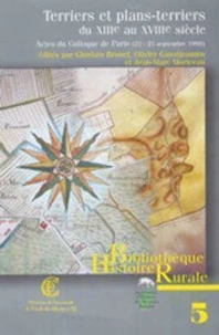 Terriers Et Plans-Terriers Du Xiiie Au Xviiie Siecle. Actes Du Colloque De Paris (23-25 Septembre 1998)