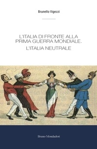 Brunello Vigezzi - L'Italia di fronte alla prima guerra mondiale.