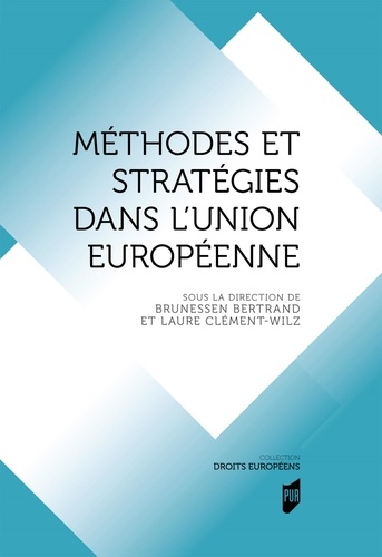 Brunessen Bertrand et Laure Clément-Wilz - Méthodes et stratégies dans l'Union européenne.