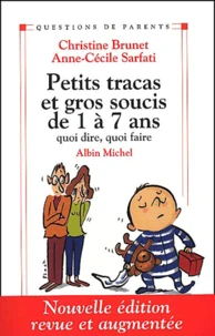 Petits Tracas Et Gros Soucis De 1 A 7 Ans. Quoi Dire, Quoi Faire