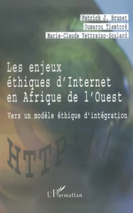 Les Enjeux Ethiques D'Internet En Afrique De L'Ouest : Vers Un Modele Ethique D'Integration