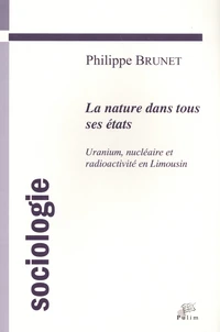 La nature dans tous ses états : uranium, nucléaire et radioactivité en Limousin