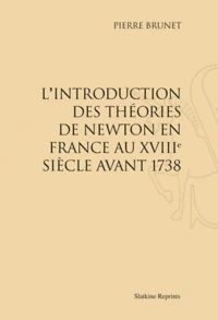 L'Introduction des théories de Newton en France au XVIIIe siècle avant 1738