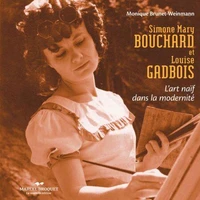 Simone mary bouchard et louise gadbois. l'art naif dans modernite