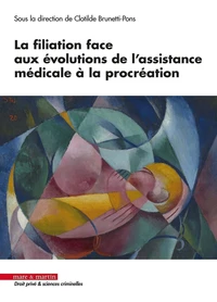 Le droit à la filiation face aux évolutions de l'assistance médicale à la procréation