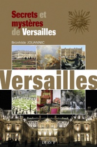 Brunhilde Jouannic - Secrets et mystères de Versailles.