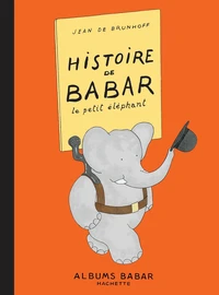 Histoire De Babar. Le Petit Elephant